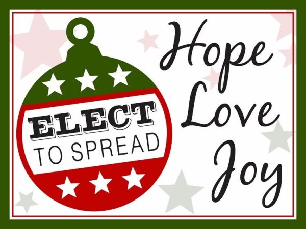 Elect to Spread Hope...24x18 Double Sided Coroplast Yard Sign