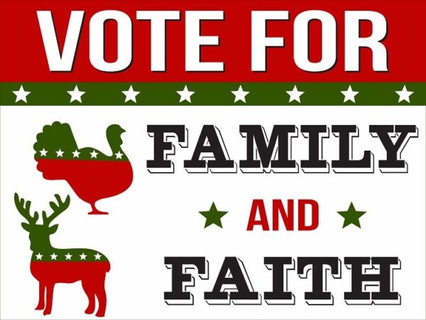 Vote For Family...24x18 Double Sided Coroplast Yard Sign