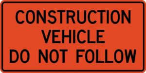 48"x24" Construction Vehicle Do Not Follow